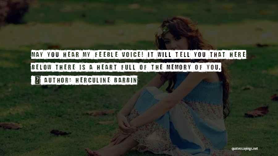 Herculine Barbin Quotes: May You Hear My Feeble Voice! It Will Tell You That Here Below There Is A Heart Full Of The