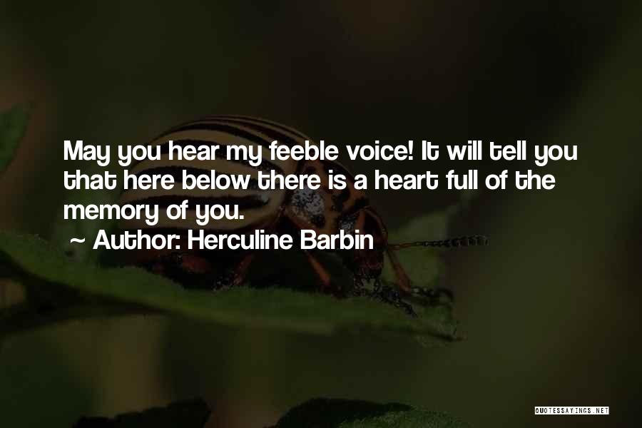 Herculine Barbin Quotes: May You Hear My Feeble Voice! It Will Tell You That Here Below There Is A Heart Full Of The