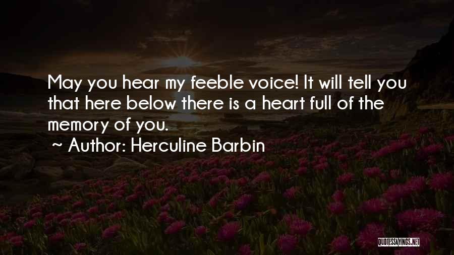 Herculine Barbin Quotes: May You Hear My Feeble Voice! It Will Tell You That Here Below There Is A Heart Full Of The