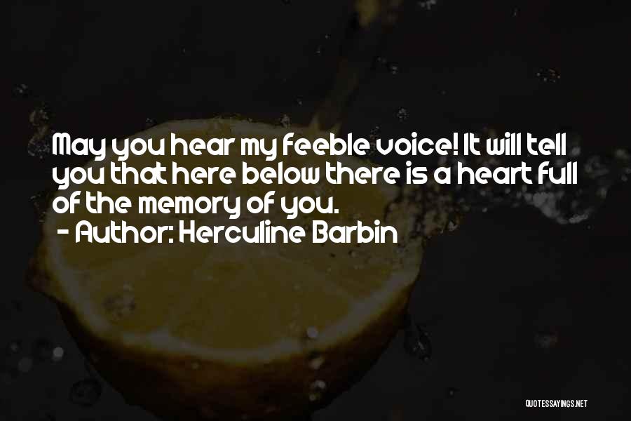 Herculine Barbin Quotes: May You Hear My Feeble Voice! It Will Tell You That Here Below There Is A Heart Full Of The