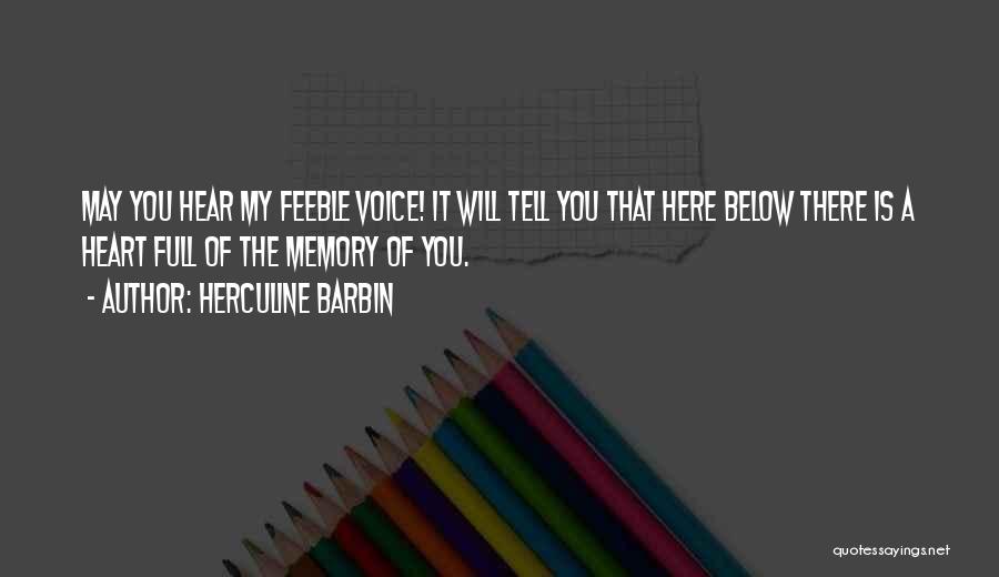Herculine Barbin Quotes: May You Hear My Feeble Voice! It Will Tell You That Here Below There Is A Heart Full Of The