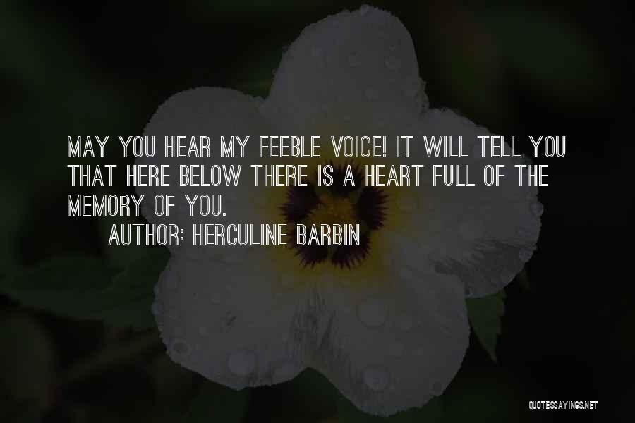Herculine Barbin Quotes: May You Hear My Feeble Voice! It Will Tell You That Here Below There Is A Heart Full Of The