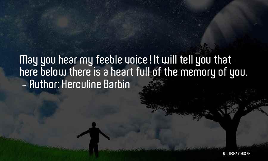 Herculine Barbin Quotes: May You Hear My Feeble Voice! It Will Tell You That Here Below There Is A Heart Full Of The