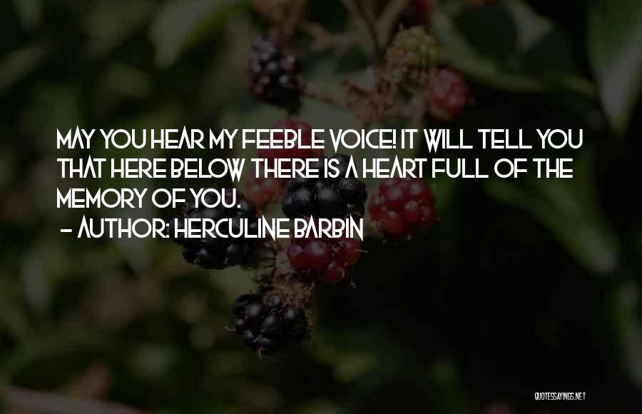 Herculine Barbin Quotes: May You Hear My Feeble Voice! It Will Tell You That Here Below There Is A Heart Full Of The