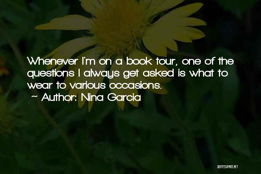 Nina Garcia Quotes: Whenever I'm On A Book Tour, One Of The Questions I Always Get Asked Is What To Wear To Various