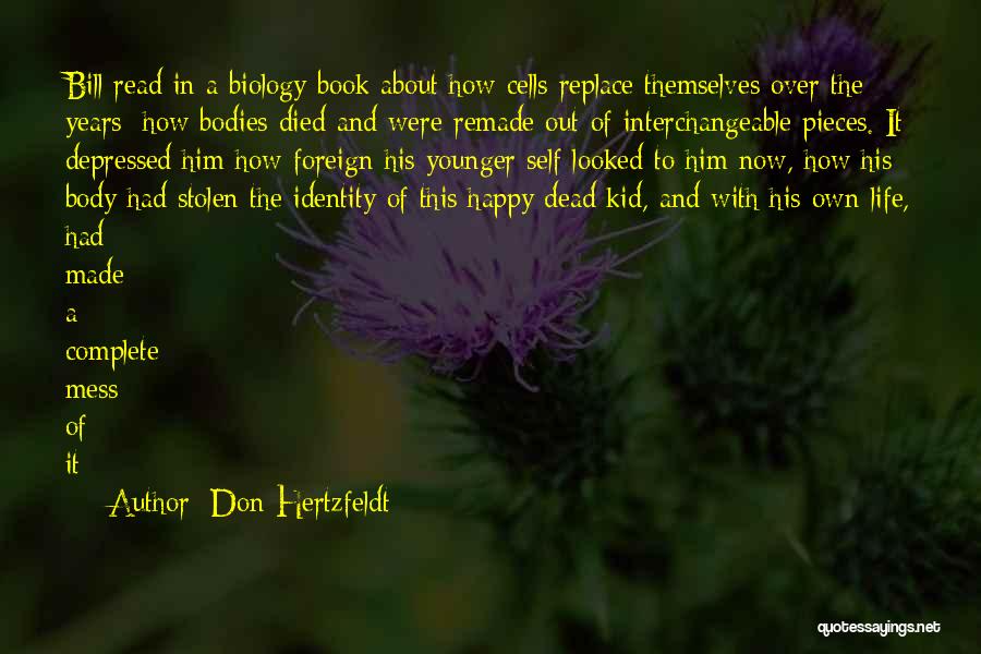 Don Hertzfeldt Quotes: Bill Read In A Biology Book About How Cells Replace Themselves Over The Years; How Bodies Died And Were Remade
