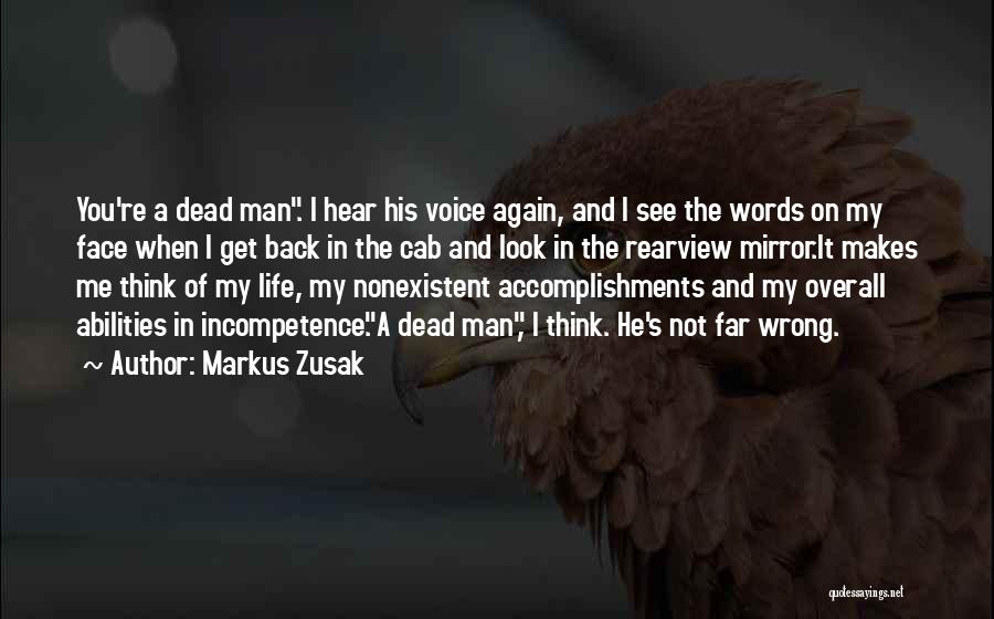 Markus Zusak Quotes: You're A Dead Man. I Hear His Voice Again, And I See The Words On My Face When I Get