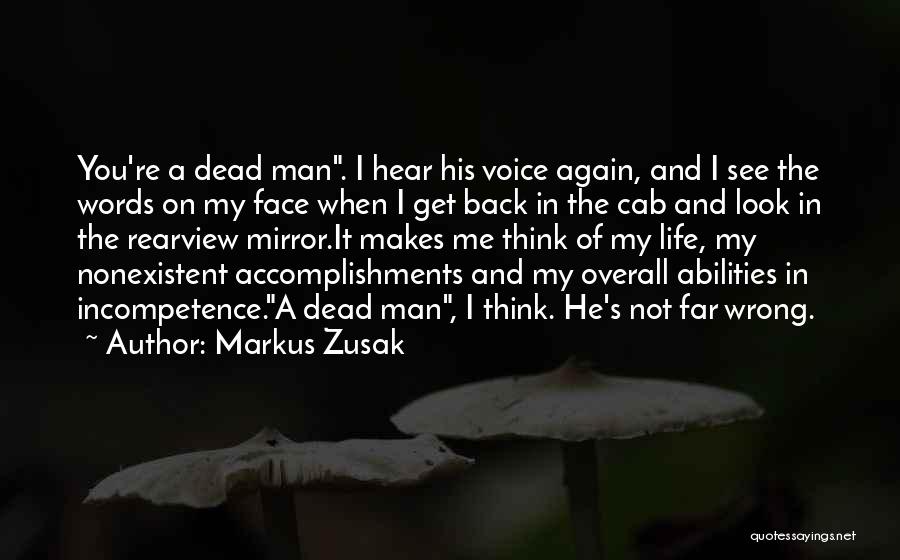 Markus Zusak Quotes: You're A Dead Man. I Hear His Voice Again, And I See The Words On My Face When I Get