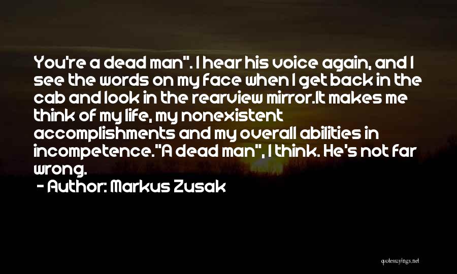 Markus Zusak Quotes: You're A Dead Man. I Hear His Voice Again, And I See The Words On My Face When I Get