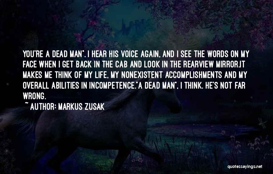 Markus Zusak Quotes: You're A Dead Man. I Hear His Voice Again, And I See The Words On My Face When I Get