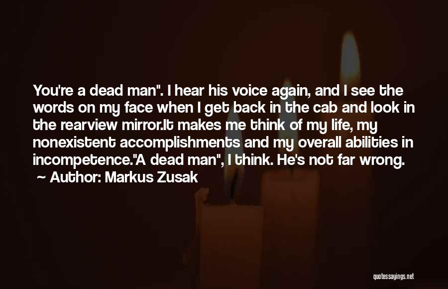 Markus Zusak Quotes: You're A Dead Man. I Hear His Voice Again, And I See The Words On My Face When I Get