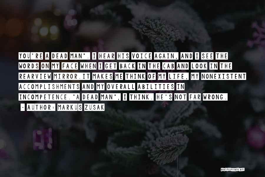 Markus Zusak Quotes: You're A Dead Man. I Hear His Voice Again, And I See The Words On My Face When I Get