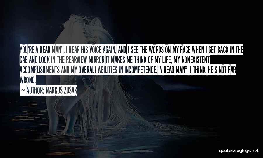 Markus Zusak Quotes: You're A Dead Man. I Hear His Voice Again, And I See The Words On My Face When I Get