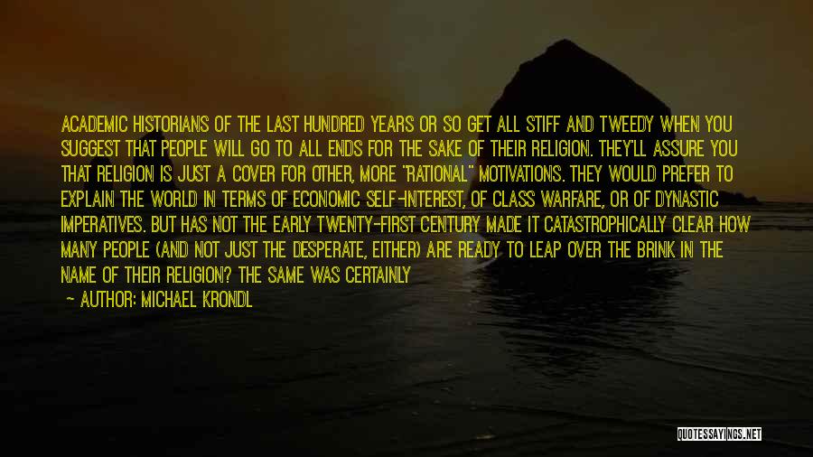 Michael Krondl Quotes: Academic Historians Of The Last Hundred Years Or So Get All Stiff And Tweedy When You Suggest That People Will