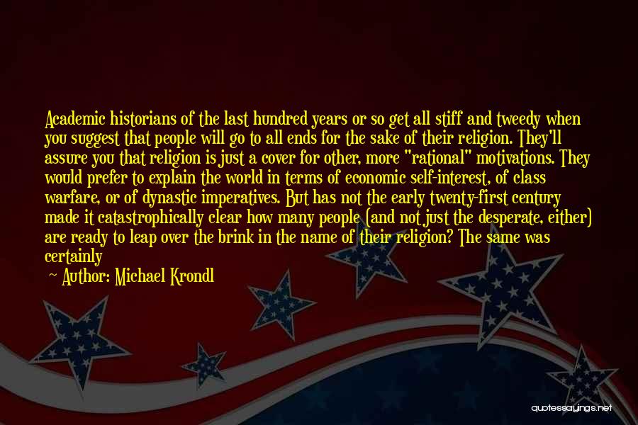 Michael Krondl Quotes: Academic Historians Of The Last Hundred Years Or So Get All Stiff And Tweedy When You Suggest That People Will