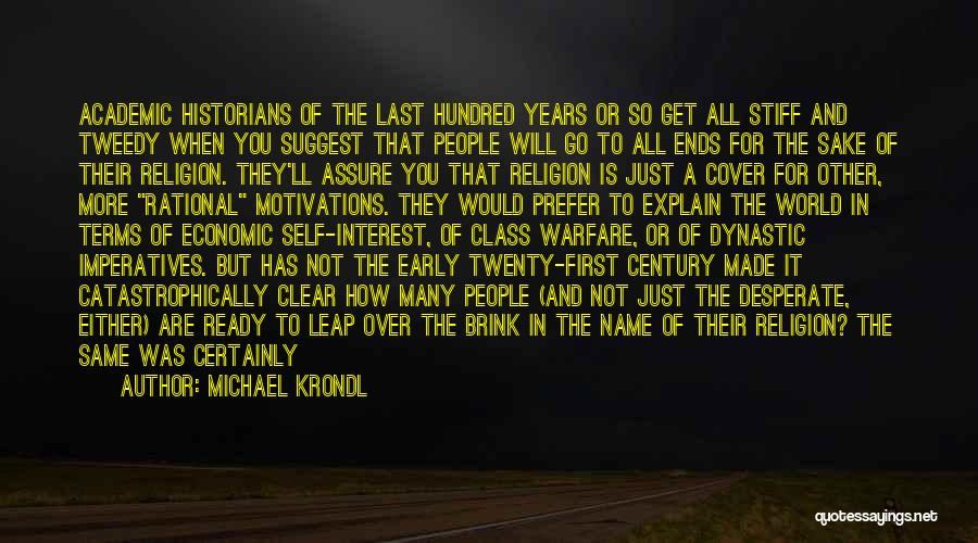 Michael Krondl Quotes: Academic Historians Of The Last Hundred Years Or So Get All Stiff And Tweedy When You Suggest That People Will