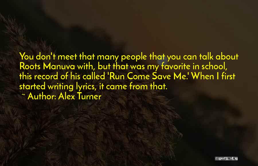 Alex Turner Quotes: You Don't Meet That Many People That You Can Talk About Roots Manuva With, But That Was My Favorite In