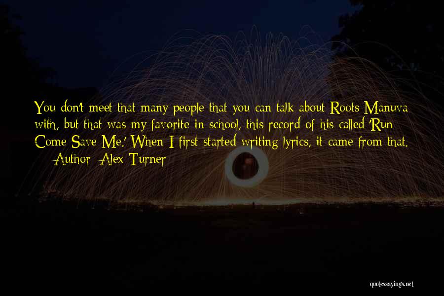 Alex Turner Quotes: You Don't Meet That Many People That You Can Talk About Roots Manuva With, But That Was My Favorite In