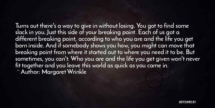 Margaret Wrinkle Quotes: Turns Out There's A Way To Give In Without Losing. You Got To Find Some Slack In You. Just This