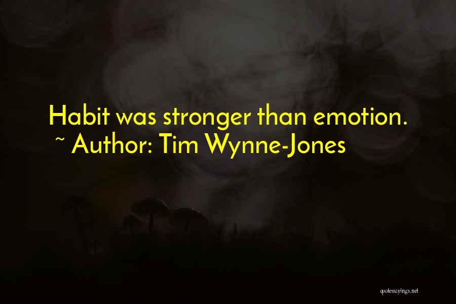 Tim Wynne-Jones Quotes: Habit Was Stronger Than Emotion.