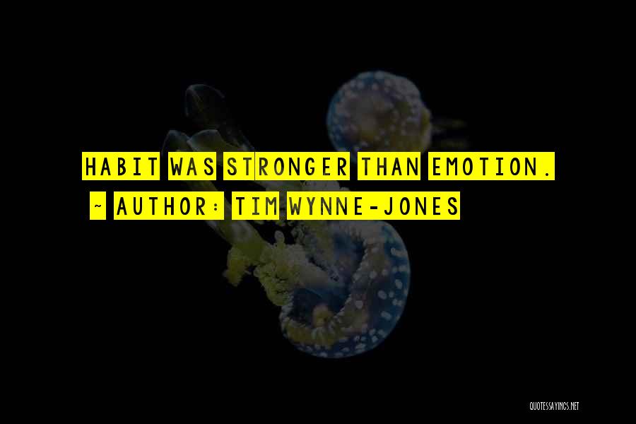 Tim Wynne-Jones Quotes: Habit Was Stronger Than Emotion.