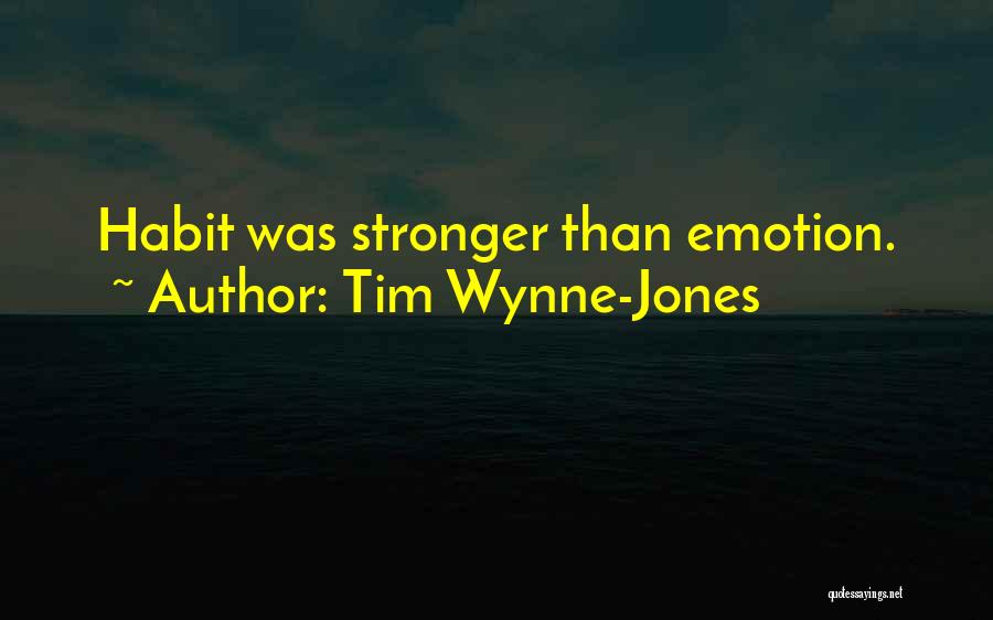 Tim Wynne-Jones Quotes: Habit Was Stronger Than Emotion.