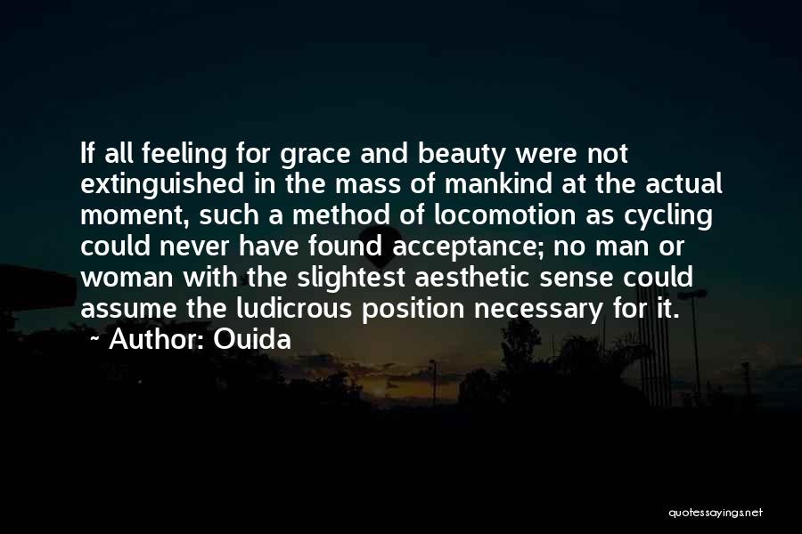 Ouida Quotes: If All Feeling For Grace And Beauty Were Not Extinguished In The Mass Of Mankind At The Actual Moment, Such