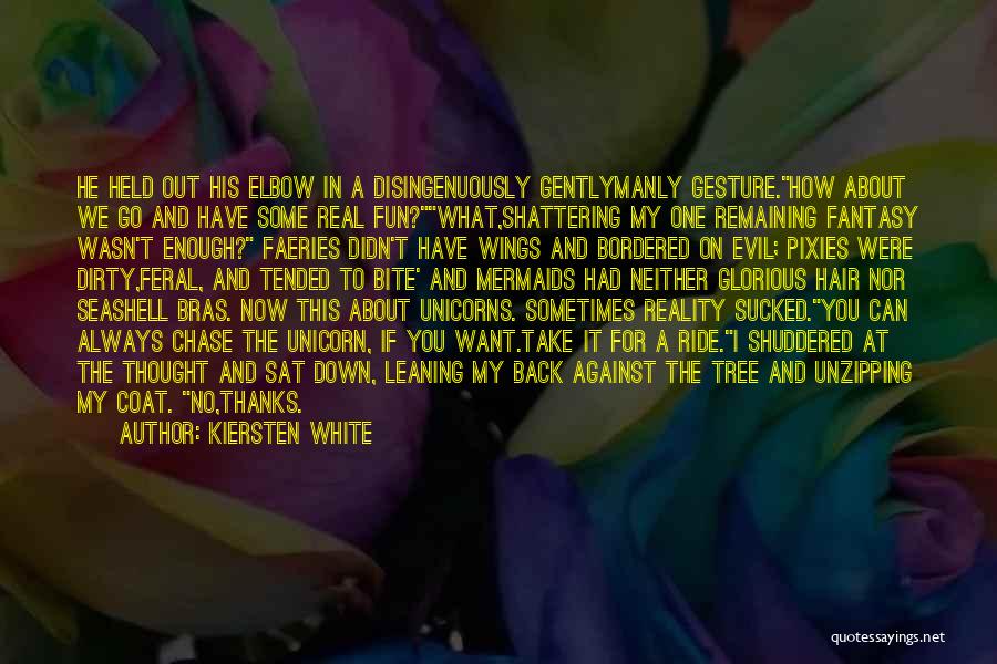 Kiersten White Quotes: He Held Out His Elbow In A Disingenuously Gentlymanly Gesture.how About We Go And Have Some Real Fun?what,shattering My One