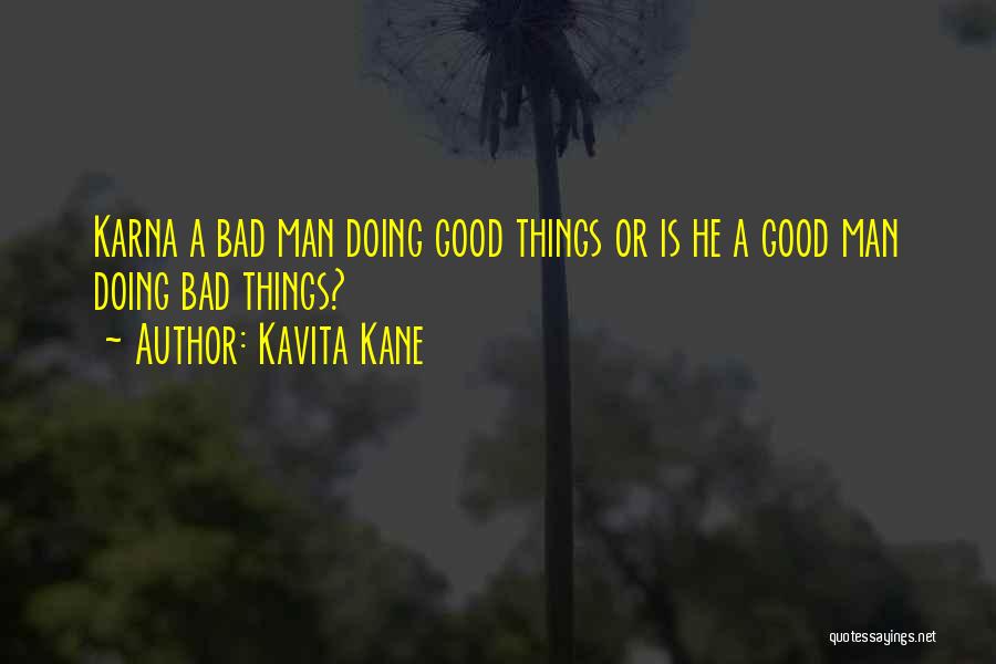 Kavita Kane Quotes: Karna A Bad Man Doing Good Things Or Is He A Good Man Doing Bad Things?