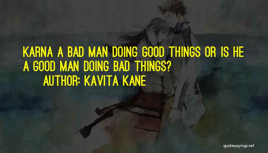 Kavita Kane Quotes: Karna A Bad Man Doing Good Things Or Is He A Good Man Doing Bad Things?