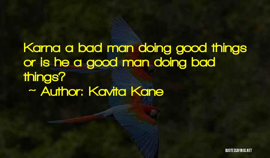 Kavita Kane Quotes: Karna A Bad Man Doing Good Things Or Is He A Good Man Doing Bad Things?