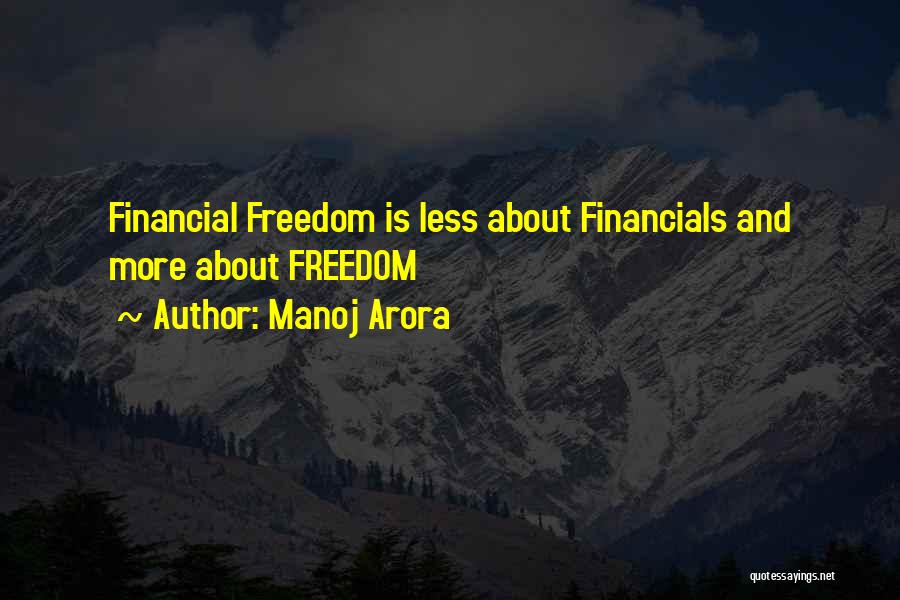 Manoj Arora Quotes: Financial Freedom Is Less About Financials And More About Freedom