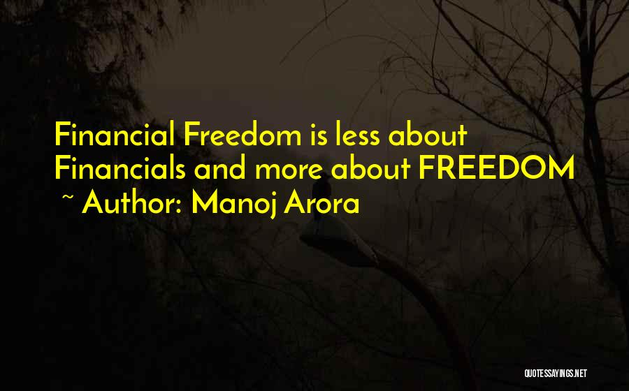Manoj Arora Quotes: Financial Freedom Is Less About Financials And More About Freedom