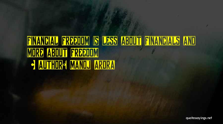 Manoj Arora Quotes: Financial Freedom Is Less About Financials And More About Freedom