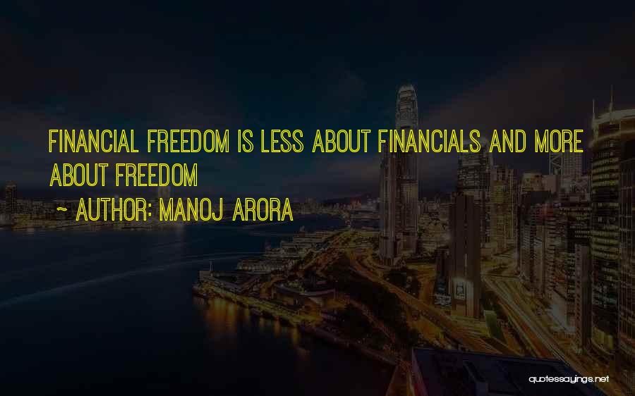 Manoj Arora Quotes: Financial Freedom Is Less About Financials And More About Freedom