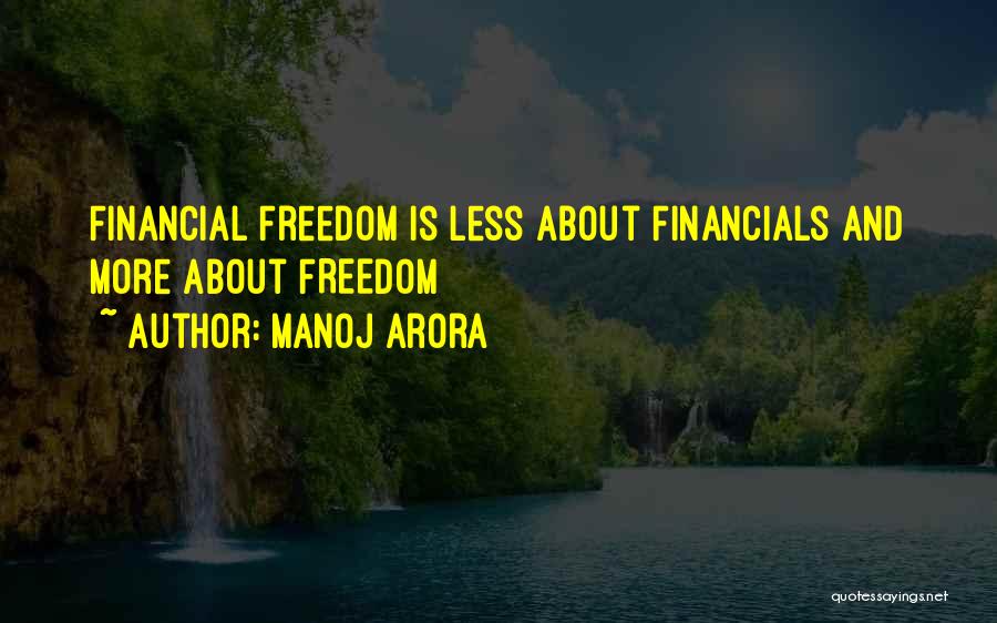 Manoj Arora Quotes: Financial Freedom Is Less About Financials And More About Freedom