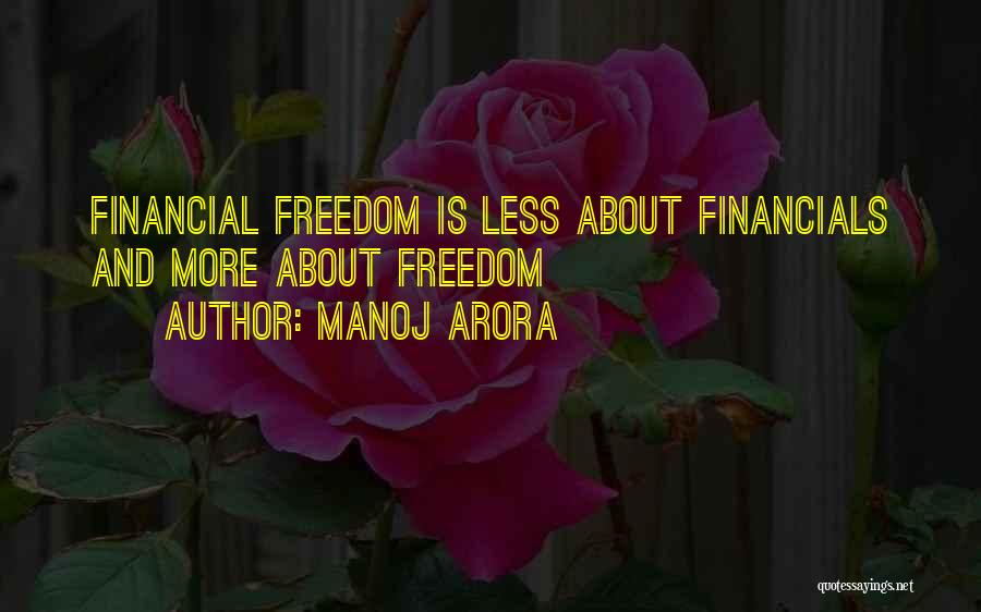 Manoj Arora Quotes: Financial Freedom Is Less About Financials And More About Freedom