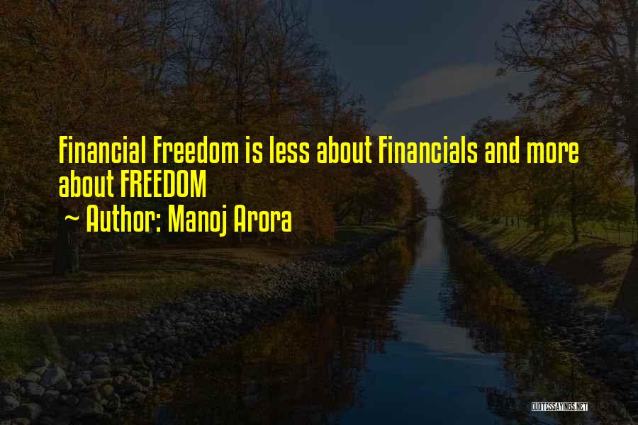 Manoj Arora Quotes: Financial Freedom Is Less About Financials And More About Freedom