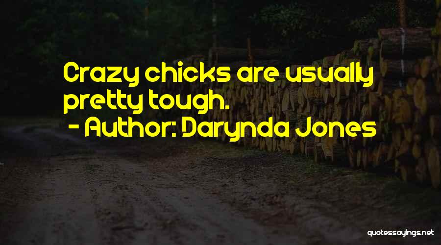 Darynda Jones Quotes: Crazy Chicks Are Usually Pretty Tough.