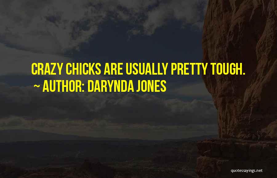 Darynda Jones Quotes: Crazy Chicks Are Usually Pretty Tough.