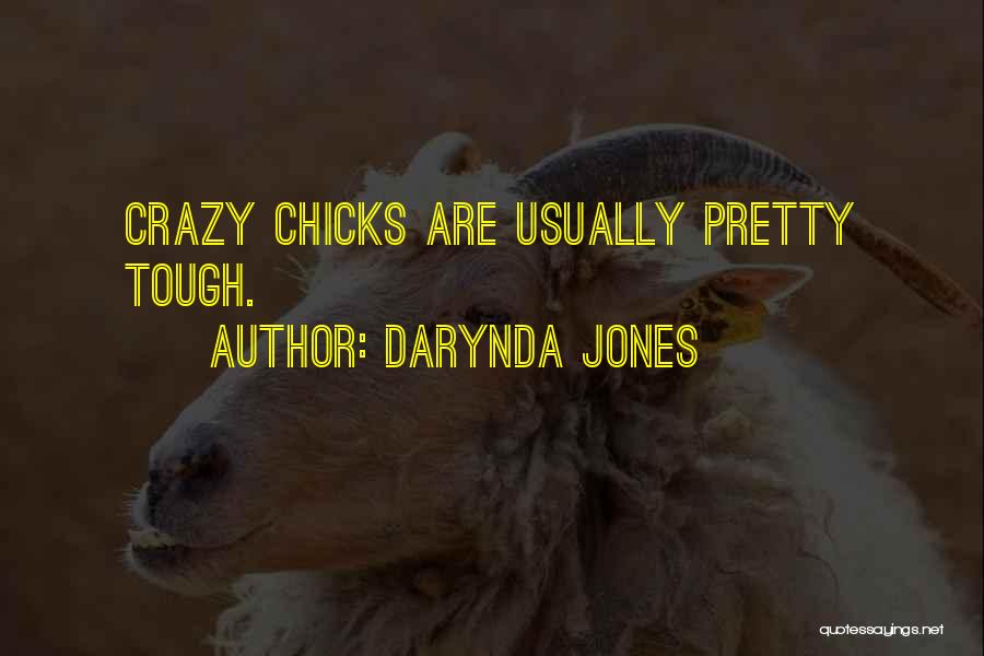 Darynda Jones Quotes: Crazy Chicks Are Usually Pretty Tough.