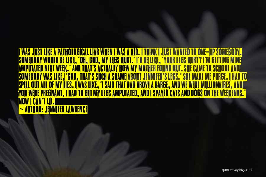 Jennifer Lawrence Quotes: I Was Just Like A Pathological Liar When I Was A Kid. I Think I Just Wanted To One-up Somebody.