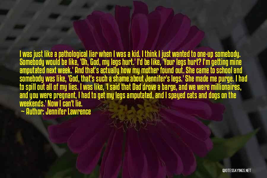 Jennifer Lawrence Quotes: I Was Just Like A Pathological Liar When I Was A Kid. I Think I Just Wanted To One-up Somebody.