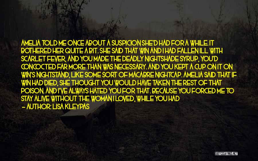 Lisa Kleypas Quotes: Amelia Told Me Once About A Suspicion She'd Had For A While. It Bothered Her Quite A Bit. She Said