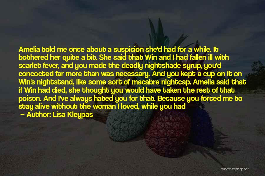 Lisa Kleypas Quotes: Amelia Told Me Once About A Suspicion She'd Had For A While. It Bothered Her Quite A Bit. She Said