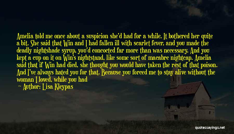 Lisa Kleypas Quotes: Amelia Told Me Once About A Suspicion She'd Had For A While. It Bothered Her Quite A Bit. She Said