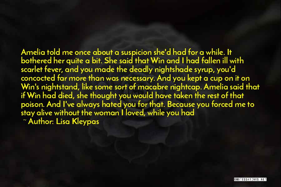 Lisa Kleypas Quotes: Amelia Told Me Once About A Suspicion She'd Had For A While. It Bothered Her Quite A Bit. She Said