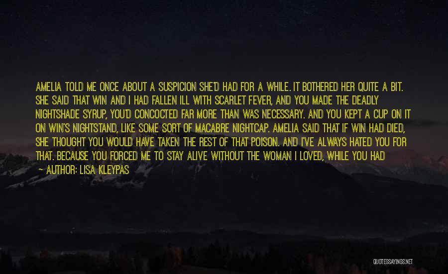 Lisa Kleypas Quotes: Amelia Told Me Once About A Suspicion She'd Had For A While. It Bothered Her Quite A Bit. She Said