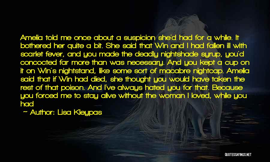 Lisa Kleypas Quotes: Amelia Told Me Once About A Suspicion She'd Had For A While. It Bothered Her Quite A Bit. She Said