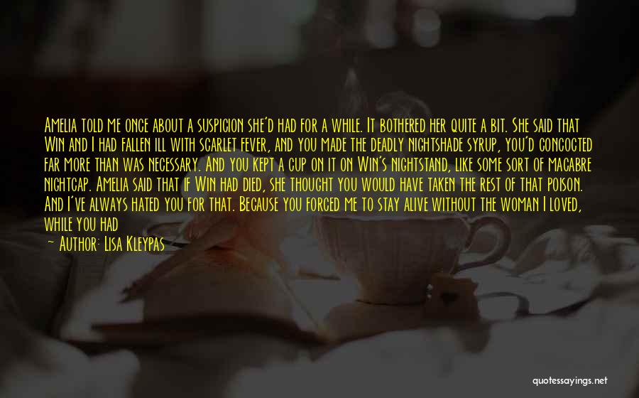 Lisa Kleypas Quotes: Amelia Told Me Once About A Suspicion She'd Had For A While. It Bothered Her Quite A Bit. She Said